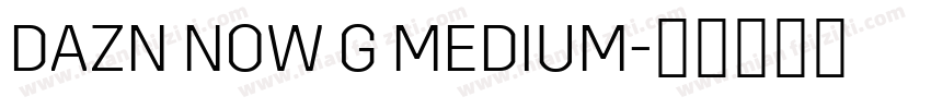 DAZN NOW G MEDIUM字体转换